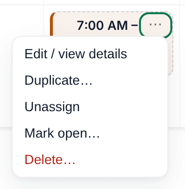 A draft shift card starting at 7:00 AM with its ⋯ button outlined and its menu open, listing Edit / view details, Duplicate…, Unassign, Mark open… and Delete….